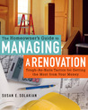 The Homeowner's Guide to Managing a Renovation by Susan E. Solakian