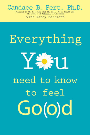 everything you need to know to feel go o d by candace b pert everything you need to know to feel go o d by candace b pert