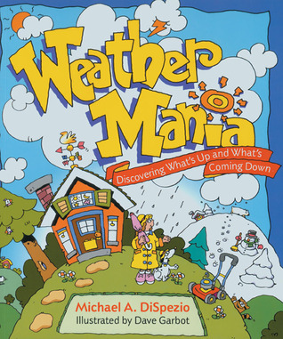 Weather Mania: Discovering What's Up and What's Coming Down