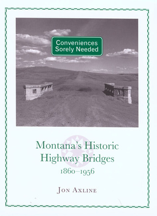 Conveniences Sorely Needed: Montana's Historic Highway Bridges, 1860-1956 Descargar gratis ebooks de google
