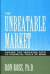 The Unbeatable Market: Taking the Indexing Path to Financial Peace of Mind