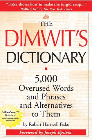 the-dimwit-s-dictionary-5-000-overused-words-and-phrases-and-alternatives-to-them