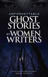 Unforgettable Ghost Stories by Women Writers cover