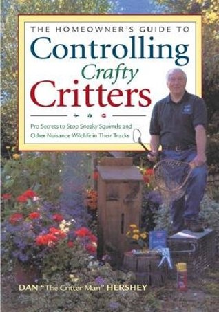 The Critter Control Handbook: Pro Secrets for Stopping Sneaky Squirrels and Other Crafty Critters in Their Tracks MOBI FB2 por Dan Hershey 978-0896585881