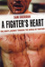 A Fighter's Heart One Man's Journey Through the World of Fighting by Sam Sheridan