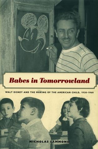Babes in Tomorrowland: Walt Disney and the Making of the American Child, 1930-1960 978-0822334637 FB2 iBook EPUB por Nicholas Sammond