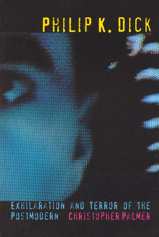 philip-k-dick-exhilaration-and-terror-of-the-postmodern