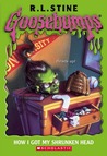 How I Got My Shrunken Head (Goosebumps, #39)