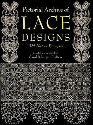 Pictorial Archive of Lace Designs: 325 Historic Examples por Carol Belanger Grafton 978-0486261126 DJVU PDF