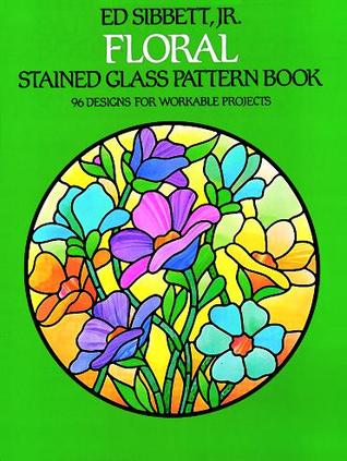 Floral Stained Glass Pattern Book By Ed Sibbett