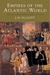 Empires of the Atlantic World Britain and Spain in America 1492-1830 by J.H. Elliott