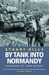 By Tank Into Normandy by Stuart Hills