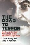 The Road to Terror: Stalin and the Self-Destruction of the Bolsheviks, 1932-1939 (Annals of Communism Series)