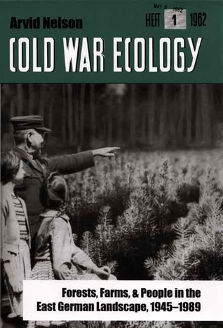 cold-war-ecology-forests-farms-and-people-in-the-east-german-landscape-1945-1989