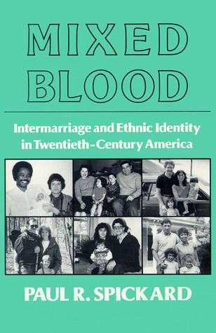 mixed-blood-intermarriageethnic-intermarriage-and-ethnic-identity-in-twentieth-century-america