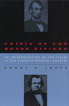 Crisis of the House Divided: An Interpretation of the Issues in the Lincoln-Douglas Debates