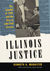 Illinois Justice The Scandal of 1969 and the Rise of John Paul Stevens by Kenneth A. Manaster