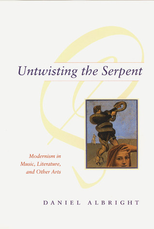 untwisting-the-serpent-modernism-in-music-literature-and-other-arts