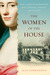The Women of the House How a Colonial She-Merchant Built a Mansion, a Fortune, and a Dynasty by Jean Zimmerman