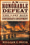 An Honorable Defeat: The Last Days of the Confederate Government