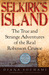Selkirk's Island The True and Strange Adventures of the Real Robinson Crusoe by Diana Souhami
