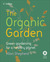 The Organic Garden: Green Gardening for a Healthy Planet