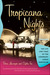 Tropicana Nights The Life and Times of the Legendary Cuban Nightclub by Rosa Lowinger