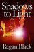 Shadows to Light (Shadows of Justice, #5) by Regan Black