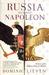 Russia Against Napoleon The Battle for Europe, 1807 to 1814 by Dominic Lieven