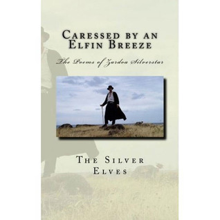 Ebook Caressed by an Elfin Breeze: The Poems of Zardoa Silverstar by The Silver Elves read! Ebook Caressed by an Elfin Breeze: The Poems of Zardoa Silverstar by The Silver Elves read!
