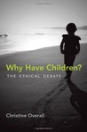 Why Have Children?: The Ethical Debate