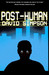 Post-Human by David Simpson