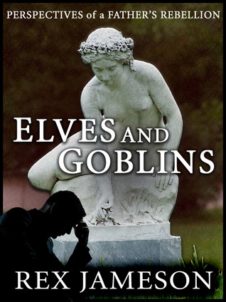 elves-and-goblins-perspectives-of-a-father-s-rebellion