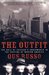 The Outfit: The Role of Chicago's Underworld in the Shaping of Modern America