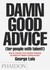 Damn Good Advice (For People with Talent!) How To Unleash Your Creative Potential by America's Master Communicator, George Lois by George Lois