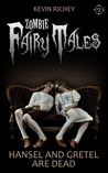 Hansel and Gretel Are Dead (Zombie Fairy Tales #2)
