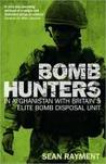 Bomb Hunters: Life and Death Stories with Britain's Elite Bomb Disposal Unit in Afghanistan