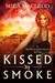 Kissed by Smoke (Sunwalker Saga, #3) by Shéa MacLeod