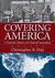 Covering America A Narrative History of a Nation's Journalism by Chris Daly