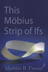 This Mobius Strip of Ifs