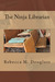 The Ninja Librarian by Rebecca Douglass