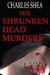 The Shrunken Head Murders (The Detective "Brick" Brikler Series, #1) by Charles Shea