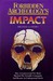 Forbidden Archeology's Impact How a Controversial New Book Shocked the Scientific Community and Became an Underground Classic by Michael A. Cremo