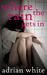 Where The Rain Gets In by Adrian White