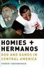 homies-and-hermanos-god-and-gangs-in-central-america