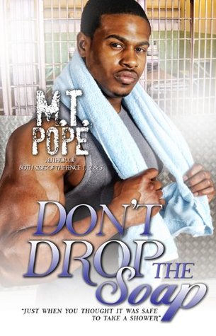 Don't Drop The Soap by M.T. Pope