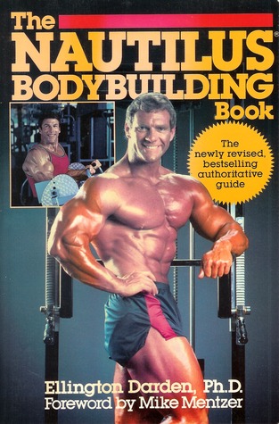 The Nautilus Bodybuilding Book By Ellington Darden - 