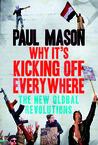 Why It's Kicking Off Everywhere: The New Global Revolutions