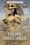 The Parasol Protectorate Collection #2: Heartless / Timeless