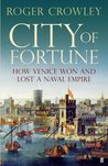 City of Fortune: How Venice Won and Lost a Naval Empire cover
